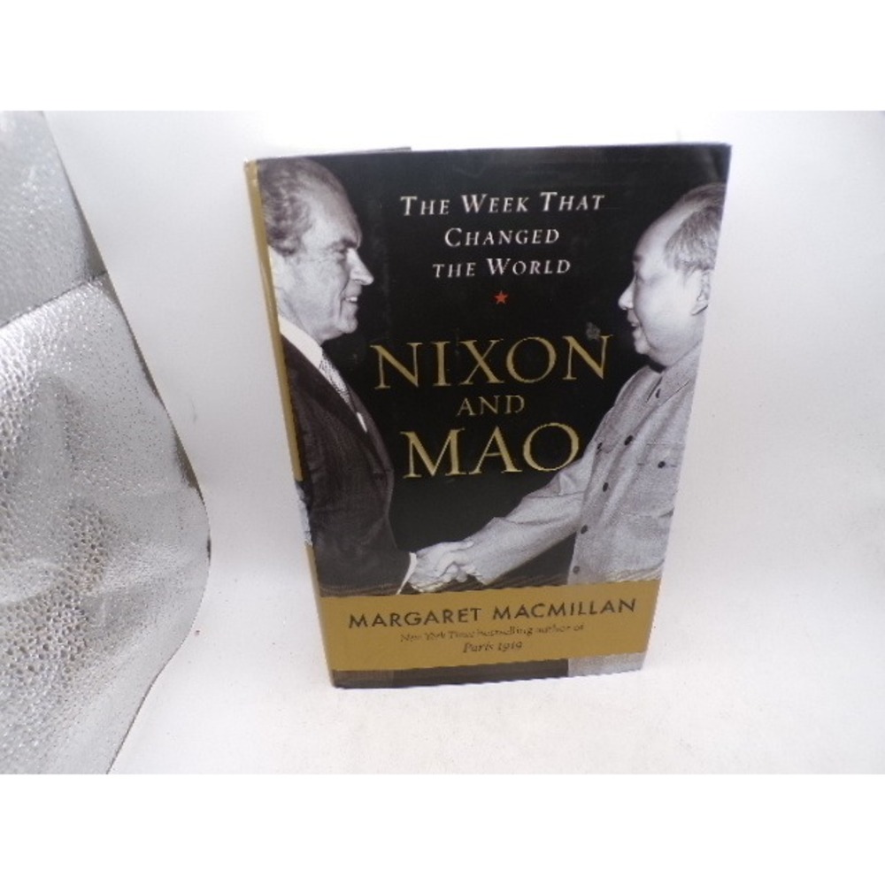 Nixon and Mao The Week That‎ Changed the World Margaret MacMillan Hardcover 2007